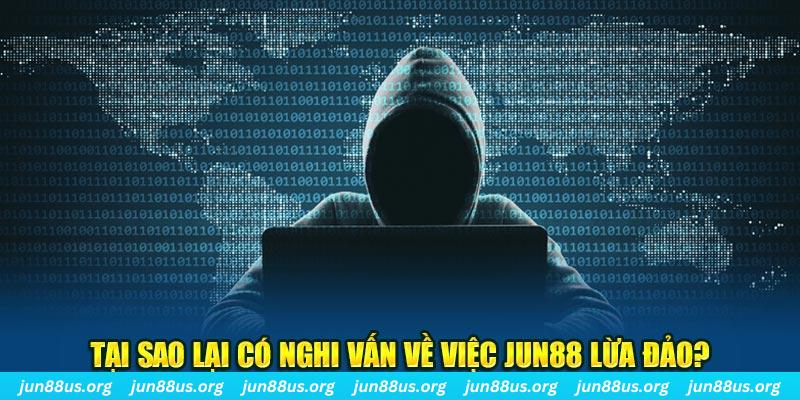 Jun88 Lừa Đảo Không? Tổng Hợp Thông Tin Giải Mã Sự Thật 2 Tại sao lại có nghi vấn về việc Jun88 lừa đảo?