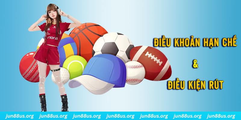 Bảo Hiểm Cược Thể Thao - Cơ Hội Sinh Lời Hấp Dẫn Chỉ Có Tại Jun88 2 Điều khoản hạn chế & điều kiện rút