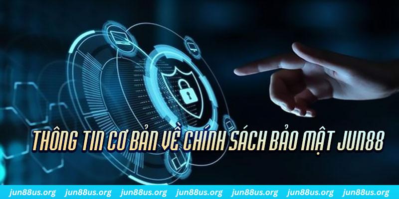 Cập Nhật Điều Khoản Chính Sách Bảo Mật Jun88 1 Vài nét cơ bản về sách bảo mật của Jun88