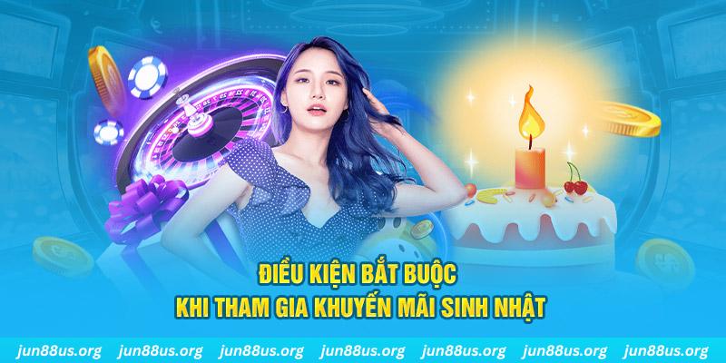 Khuyến Mãi Sinh Nhật Jun88: Cơ Hội Nhận Ưu Đãi Hấp Dẫn 1 Điều kiện tiên quyết khi tham gia khuyến mãi sinh nhật