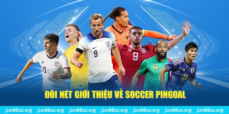 Soccer Pingoal - Trò Chơi Đình Đám Số 1 Hiện Nay Tại Jun88 1 Đôi nét giới thiệu về Soccer Pingoal