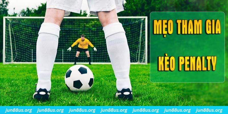 Kèo Penalty - Tìm Hiểu Khái Niệm Và Thông Tin Chi Tiết 3 Mẹo tham gia kèo Penalty cực hiệu quả mà tân thủ cần nắm